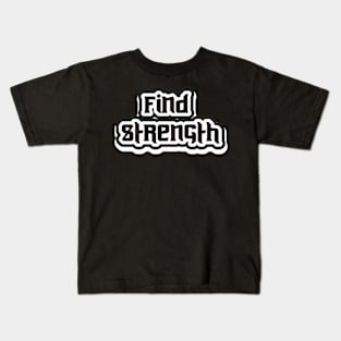 Find Strength Kids T-Shirt